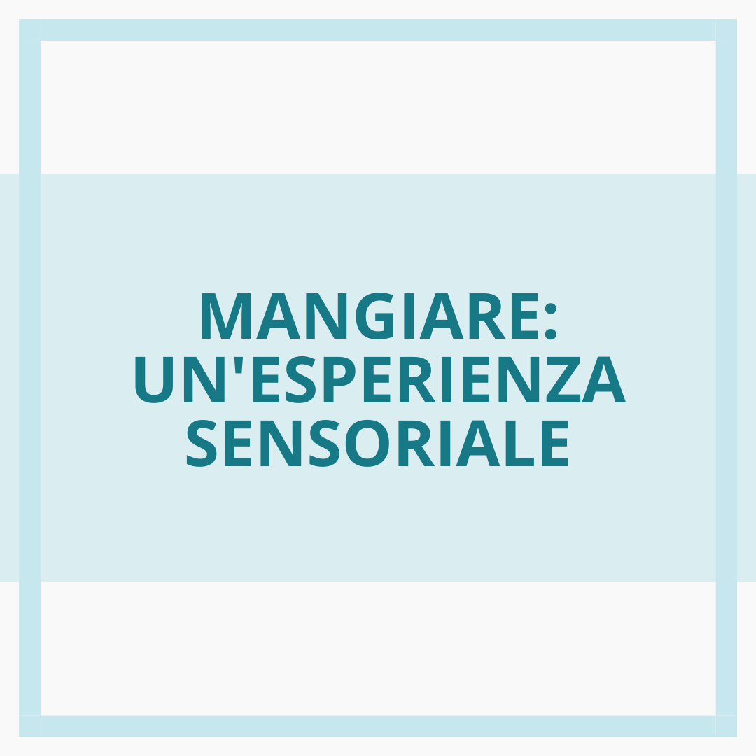 Mangiare: un'esperienza sensoriale